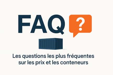 Les questions les plus fréquentes sur les prix et les conteneurs