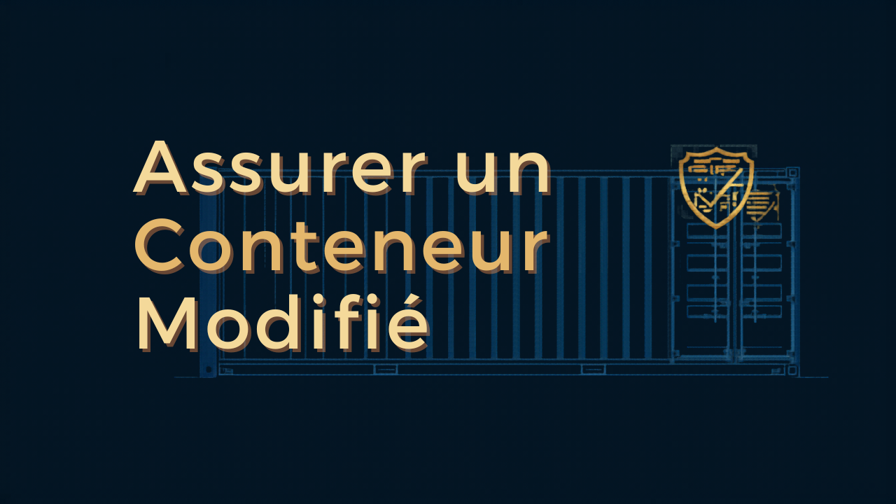 Insuring a Modified Container: A Practical Guide for Owners and Businesses